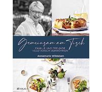 Annemarie Wilde Gemeinsam am Tisch: Familie und Freunde veget (Copertina rigida)
