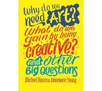 Annemarie Young Why do we need art? What do we gain by being (Copertina rigida)