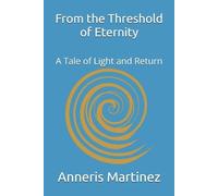 Anneris Martinez From the Threshold of Eternity (Tascabile)
