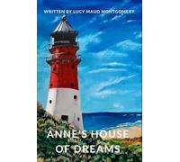 Anne's House of Dreams: A Tale of Romance, Friendship, and New Beginnings