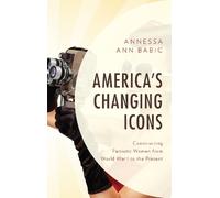 Annessa Ann Babic America's Changing Icons (Copertina rigida)