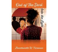 Annetoinette M Foreman Out of The Dark Into the Light (Tascabile)
