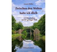 Annett Röller Zwischen den Welten halte ich dich: 111 Botschaften au (Tascabile)