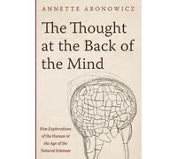 Annette Aronowicz The Thought at the Back of the Mind (Tascabile)