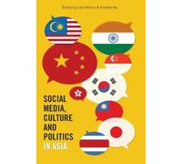 Annette Aw Social Media, Culture and Politics in Asia (Tascabile)