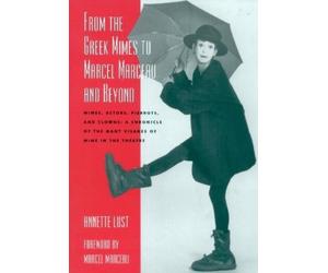 Annette Bercut Lus From the Greek Mimes to Marcel Marceau and Beyon (Tascabile)