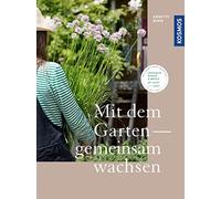 Annette Born Mit dem Garten gemeinsam wachsen: Gestalte einen (Copertina rigida)