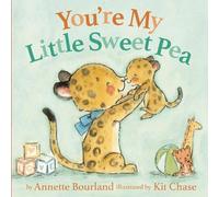 Annette Bourland You're My Little Sweet Pea (Libro di cartone)