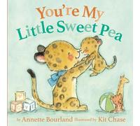 Annette Bourland You're My Little Sweet Pea (Libro di cartone)