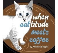 Annette Bridges When Cattitude Meets Coffee (Tascabile)