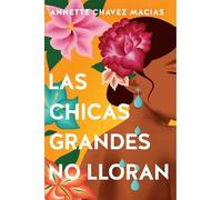 Annette Chavez Maci Las chicas grandes no lloran/ Big Chicas Don't C (Tascabile)