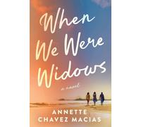 Annette Chavez Macias When We Were Widows (Tascabile)