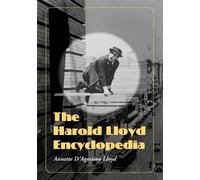 Annette D’Agostino Lloyd The Harold Lloyd Encyclopedia (Tascabile)