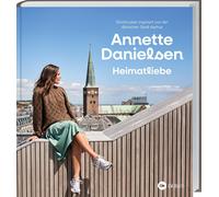 Annette Daniels Heimatliebe: Strickmuster inspiriert von der (Copertina rigida)