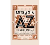 Annette Gieseck Mitología de la A a la Z: Una enciclopedia de dioses (Tascabile)