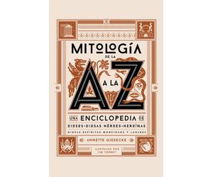 Annette Gieseck Mitología de la A a la Z: Una enciclopedia de dioses (Tascabile)