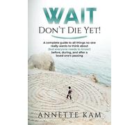 Annette Kam Wait - Don't Die Yet (Tascabile)