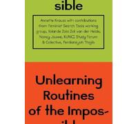 Annette Krauss Unlearning Routines of the Impossible (Tascabile)