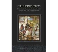 Annette L. Giesecke The Epic City (Tascabile) Hellenic Studies Series