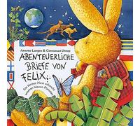 Annette Langen Abenteuerliche Briefe von Felix : Ein kleiner (Copertina rigida)