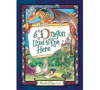 Annette LeBlanc Cate A Dragon Used to Live Here (Copertina rigida)