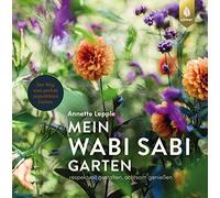 Annette Lepple Mein Wabi Sabi-Garten: Respektvoll gestalten, achtsam (Tascabile)