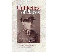 Annette Libeskind Berkovits In the Unlikeliest of Places (Tascabile)