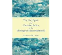 Annette M. Glaw The Holy Spirit and Christian Ethics in the Theology (Tascabile)