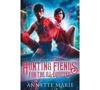 Annette Marie Hunting Fiends for the Ill-Equipped (Tascabile)