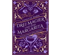 Annette Marie Jeannet Drei Magier und eine Margarita (Guild Codex: S (Tascabile)
