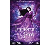 Annette Marie Marie, Annette Immortal Fire (Tascabile) Red Winter Trilogy