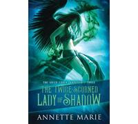 Annette Marie The Twice-Scorned Lady of Shadow (Tascabile) Guild Codex: Unveiled