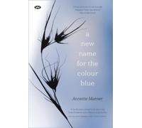 Annette Marner A New Name for the Colour Blue (Tascabile)