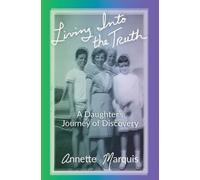 Annette Marquis Living Into the Truth (Tascabile)