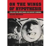 Annette Michelson On the Wings of Hypothesis (Copertina rigida)