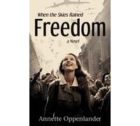 Annette Oppenlander When the Skies Rained Freedom (Tascabile)