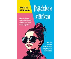 Annette Oschman Mädchen stärken: Stärken fördern, Selbstwert erhöhen (Tascabile)