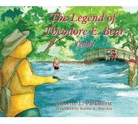 Annette Parkhurst The Legend of Theodore E. Bear (Copertina rigida)