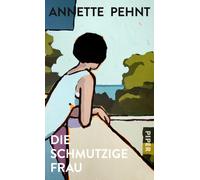Annette Pehnt Die schmutzige Frau: Ein Trennungsroman zwische (Copertina rigida)