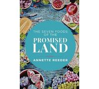 Annette Reeder Seven Foods of the Promised Land (Tascabile)
