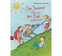 Annette Roeder Der Sommer, als wir den Esel zähmten (Tascabile)