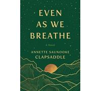 Annette Saunooke Clapsaddle Even As We Breathe (Tascabile)