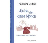 Annette Schleinzer Alcide, der kleine Mönch: Gedankenblitze e (Copertina rigida)