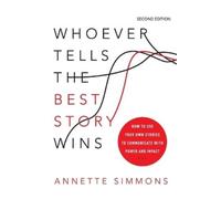Annette Simmons Whoever Tells the Best Story Wins (Tascabile)