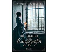 Annette Spratte Die Tochter der Hungergräfin (Various Formats)