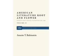 Annette T. Rubinstein American Literature Root and Flower, Volume II (Tascabile)