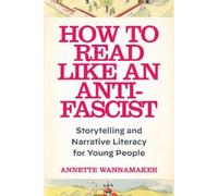 Annette Wannamaker How to Read Like an Anti-Fascist (Tascabile)
