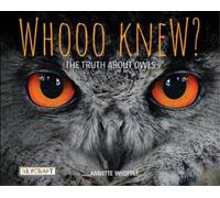 Annette Whipple Whooo Knew? the Truth about Owls (Copertina rigida)