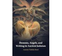 Annette Yoshiko Reed Demons, Angels, and Writing in Ancient Judaism (Tascabile)