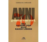 Anni 70. Generazione rock: Dai raduni pop alle radio libere